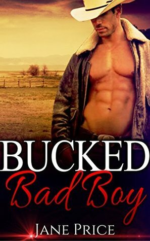 Bucked Bad Boy by Jane Price