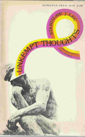 Unkempt Thoughts by Stanisław Jerzy Lec, Roland Topor, Claude Roy
