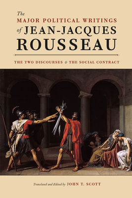 The Major Political Writings of Jean-Jacques Rousseau: The Two Discourses and the Social Contract by Jean-Jacques Rousseau