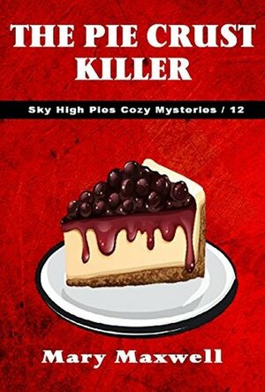 The Pie Crust Killer by Mary Maxwell