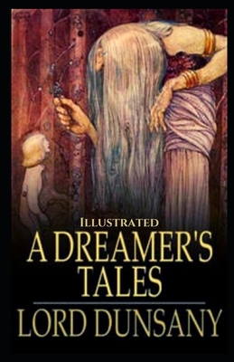 A Dreamer's Tales Illustrated by Lord Dunsany