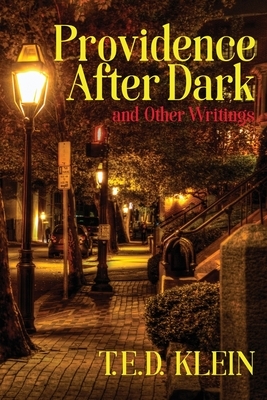 Providence After Dark and Other Writings by T. E. D. Klein