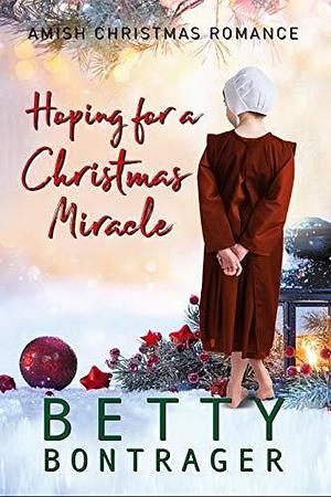 Hoping For A Christmas Miracle by Betty Bontrager, Betty Bontrager