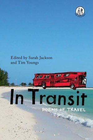 In Transit: Poems of Travel by Sarah Jackson, Tim Youngs
