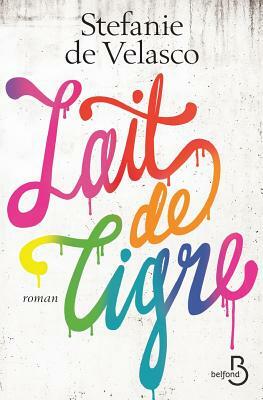 Lait de Tigre by Stefanie de Velasco