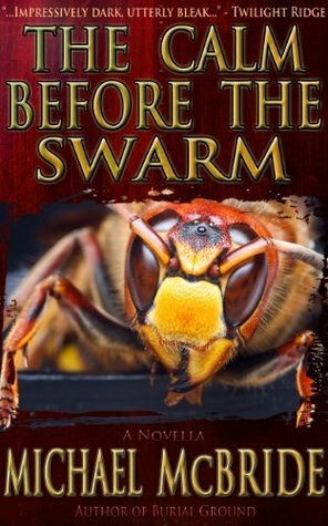 The Calm Before the Swarm: A Novella (Novella Series) by Michael McBride