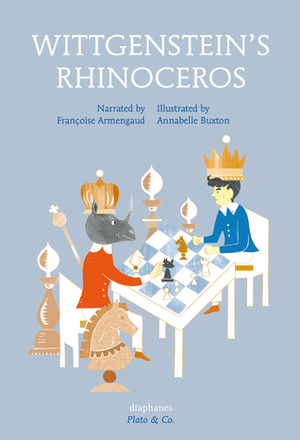 Wittgenstein's Rhinoceros by Annabelle Buxton, Anna Street, Françoise Armengaud