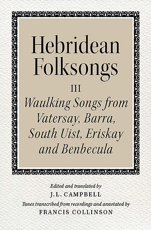 Hebridean Folk Songs Vol 3 by John Lorne Campbell, Donald MacCormick