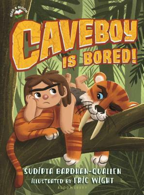 Caveboy Is Bored! by Sudipta Bardhan-Quallen