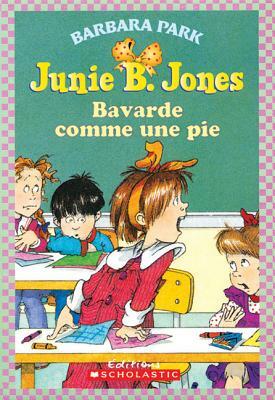 Junie B. Jones: Bavarde Comme Une Pie by Barbara Park
