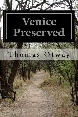 Venice Preserved by Thomas Otway