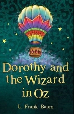 Dorothy and the Wizard in Oz Annotated by L. Frank Baum