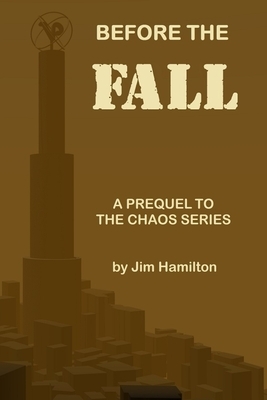 Before the Fall: A Prequel to The Chaos Series by Jim Hamilton