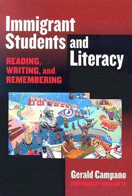 Immigrant Students and Literacy: Reading, Writing, and Remembering by Gerald Campano