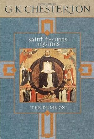 Saint Thomas Aquinas by G.K. Chesterton, Anton C. Pegis