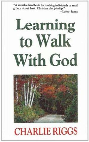 Learning to Walk with God by Charlie Riggs, Billy Graham Evangelistic Association
