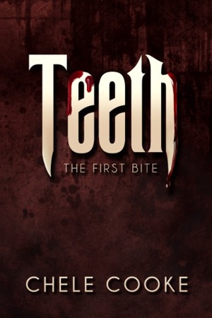 Teeth: The First Bite by Chele Cooke