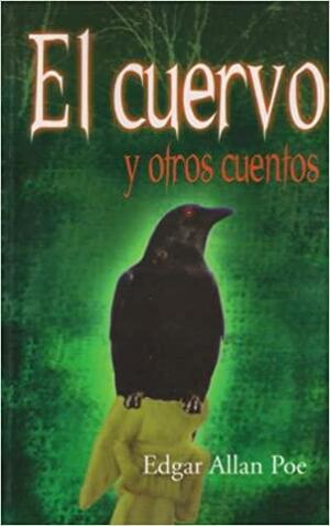 El cuervo y otros cuentos by Edgar Allan Poe