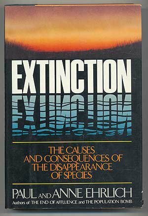 Extinction: The Causes and Consequences of the Disappearance of Species by Paul R. Ehrlich