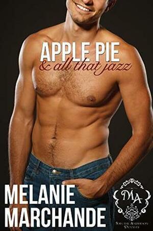 Apple Pie and All That Jazz by Melanie Marchande, Melody Anne