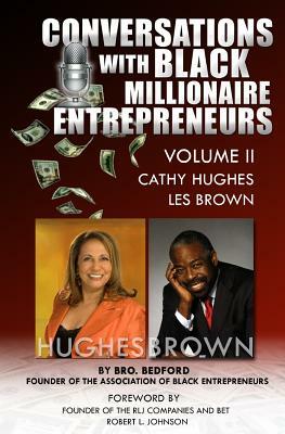 Conversation With Black Millionaire Entrepreneurs: : No Non-Sense Lessons From Those Who've Been There, Done That! Vol 2 by Bro Bedford