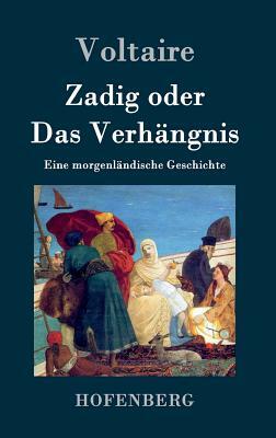 Zadig oder Das Verhängnis: Eine morgenländische Geschichte by Voltaire