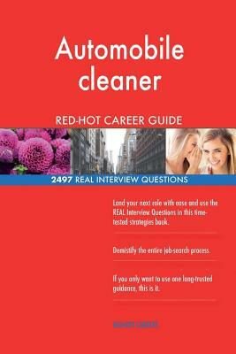 Automobile cleaner RED-HOT Career Guide; 2497 REAL Interview Questions by Red-Hot Careers