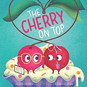 The Cherry on Top by Serineh Eliasian, Lauren Eresman