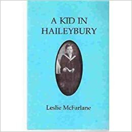 A Kid In Haileybury by Leslie McFarlane