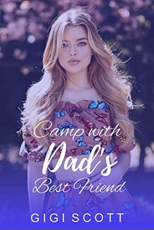 Camp with Dad's Best Friend: Older Man Younger Woman Romance by Gigi Scott