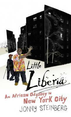 Little Liberia: An African Odyssey In New York City by Jonny Steinberg
