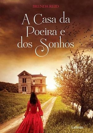 A Casa da Poeira e dos Sonhos by Brenda Reid