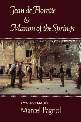 Jean de Florette and Manon of the Springs: Two Novels by Marcel Pagnol