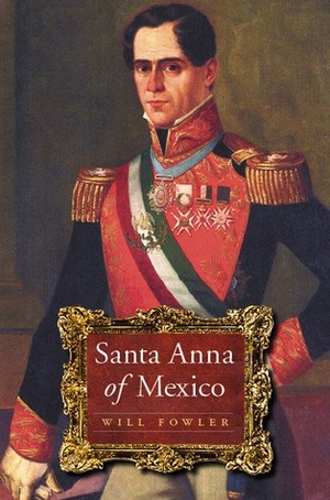 Santa Anna of Mexico by Will Fowler