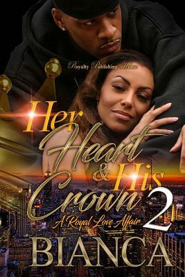 Her Heart & His Crown 2: A Royal Love Affair by Bianca Xaviera