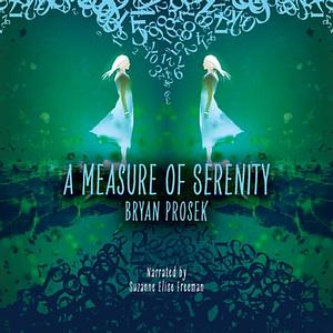 A Measure of Serenity by Bryan K. Prosek