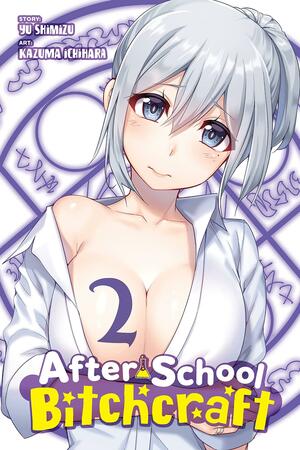 After-School Bitchcraft, Vol. 2 by Yu Shimizu, Kazuma Ichihara