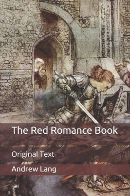 The Red Romance Book: Original Text by Andrew Lang, H. J. Ford