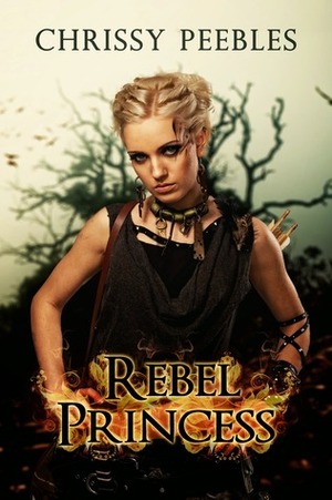Rebel Princess by Chrissy Peebles