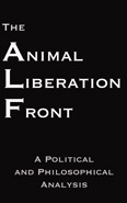 The Animal Liberation Front: A Political and Philosophical Analysis by Anthony J. Nocella II, Steven Best