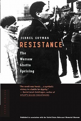 Resistance: The Warsaw Ghetto Uprising by Israel Gutman