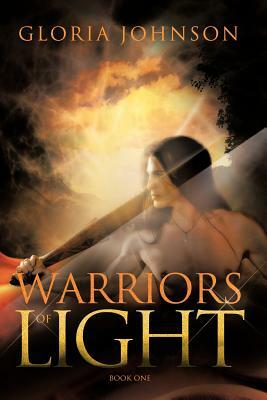 Warriors of Light: Book One by Gloria Johnson