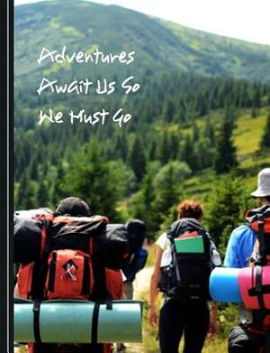 Adventures Await Us So We Must Go: Guided Travel Organizer Log by Shayley Stationery Books
