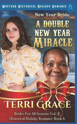 New Year Bride - A Double New Year Miracle: Western Historical Holiday Romance by Terri Grace