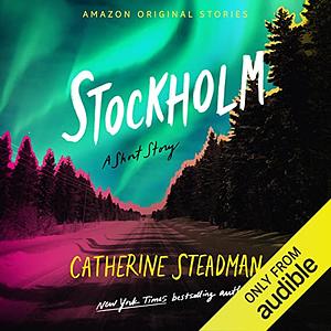 Stockholm: A Short Story by Catherine Steadman