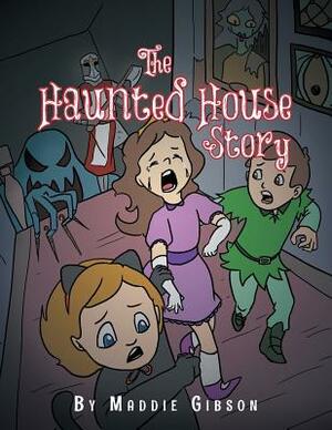 The Haunted House Story by Madeline Gibson