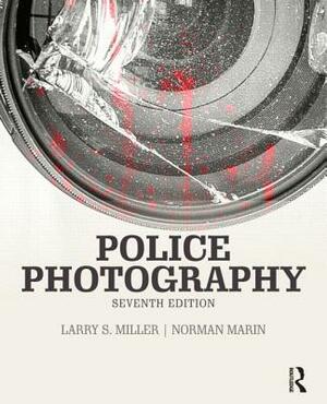 Police Photography by Larry S. Miller, Norman Marin