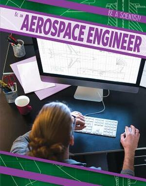 Be an Aerospace Engineer by Zelda Salt