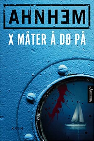 X måter å dø på by Stefan Ahnhem