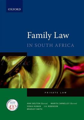 Family Law in South Africa: Private Law by Robbie Robinson, Ann Skelton, Marita Carnellt